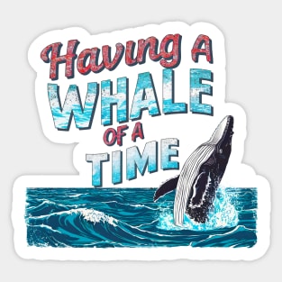 Having a whale of a time! fun summer vacation travel puns tee 2 Sticker